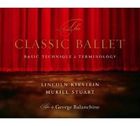 Lincoln Kirstein Muriel Stuart The Classic Ballet (Tascabile)