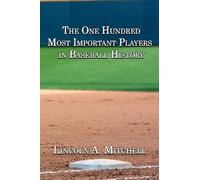 Lincoln Mitchel The One Hundred Most Important Players in Baseball H (Tascabile)