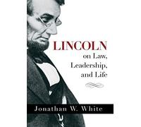 Lincoln on Law, Leadership, and Life by White, Jonathan (2015) Hardcover