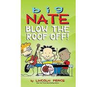 Lincoln Peirce Big Nate: Blow the Roof Off (Copertina rigida)