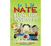 Big Nate Blow the Roof Off!: Volume 22