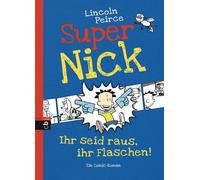 Lincoln Peirce Super Nick - Ihr seid raus, ihr Flaschen: Ein Comic (Tascabile)