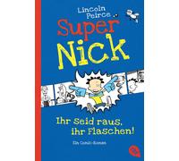Lincoln Peirce Super Nick - Ihr seid raus, ihr Flaschen: Ein Comic (Tascabile)
