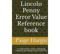 Lincoln Penny Error Value Reference book: A Comprehensive Guide to Identifying, Collecting, and Valuing Lincoln Cent Errors