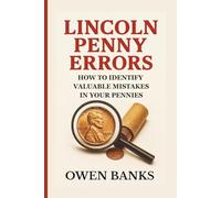 Lincoln Penny Errors: How to Identify Valuable Mistakes in Your Pennies