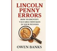 Lincoln Penny Errors: How to Identify Valuable Mistakes in Your Pennies