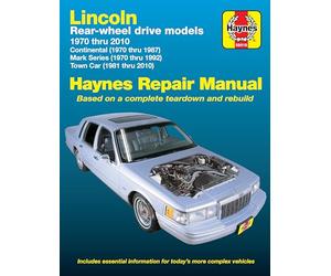 Lincoln Rear-Wheel Drive Automotive Repair Manual: Models Covered: 1970 Through 1987 Continental, 1981 Through 2010 Town Car and 1970 Through 1992 Mark Series Models