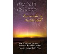 Lincoln Stoller The Path To Sleep, Exercises for an Ancient S (Copertina rigida)