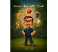 Lincoln's Incr-edible Powers!: A story about a little guy names Lincoln who learns that trying new foods can give you special and incredible powers!