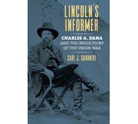 Lincoln's Informer Charles A. Dana and the Inside Story - Libro in brossura...