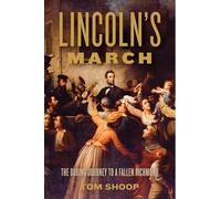 Lincoln's March: The Daring Journey to a Fallen Richmond