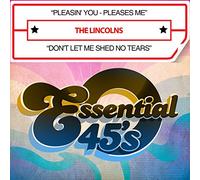 Lincolns - Pleasin' You - Pleases Me / Don'T Let Me Shed No