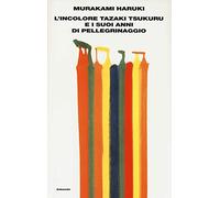 L' incolore Tazaki Tsukuru e i suoi anni di pellegrinaggio