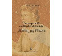L'incomparabile eredità dell'alchimista Albert da Fiesole - 2022