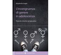 L'INCONGRUENZA DI GENERE IN ADOLESCENZA - GRAGLIA MARGHERITA - Carocci
