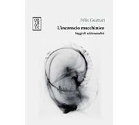 L'inconscio macchinico. Saggi di schizoanalisi
