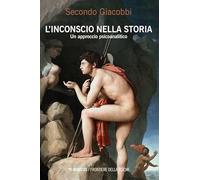 L'inconscio nella storia. Un approccio psicoanalitico