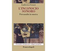 L'inconscio sonoro. Psicoanalisi in musica