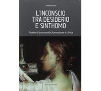 L'inconscio tra desiderio e sinthomo. Studio di psicoanalisi, formazione e clinica