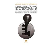 L' inconscio va in automobile. Un viaggio alla scoperta della personalità degli automobilisti