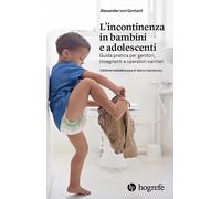 L'incontinenza in bambini e adolescenti. Guida pratica per genitori, insegnanti e operatori sanitari