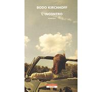 Libri Bodo Kirchhoff - L'incontro - 2017 (Bloom)