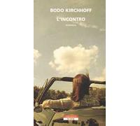 Libri Bodo Kirchhoff - L'incontro - 2017 (Bloom)