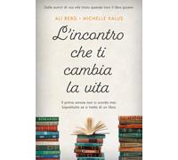 L'incontro che ti cambia la vita - Berg Ali, Kalus Michelle