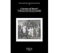 L'incontro col «diverso». Il viaggio come scoperta dell'alterità 1600-1900