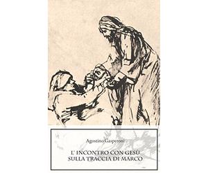 L'incontro con Gesù sulla traccia di Marco