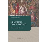 L'incontro con il risorto. Riconoscimento ed effetti
