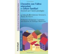 L' incontro con l'altro: migrazioni e culture familiari. Strumenti per il lavoro piscologico