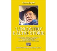 Libri Borgatti Enrico - «L' Incontro E Altre Storie. Assurde, Irreali, Surreali