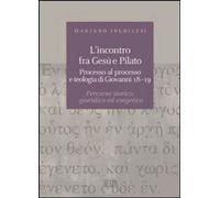 Incontro Fra Gesù E Pilato. Processo Al Processo E Teologia Di Giovanni 18-19. P