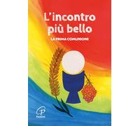 L'incontro più bello. La prima Comunione. Nuova ediz.