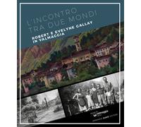L'incontro tra due mondi. Robert e Evelyne Gallay in Valmaggia. E
