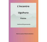 L'incontro-Uguhura. Ediz. bilingue