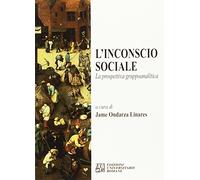 L'incoscio sociale. La prospettiva gruppoanalitica