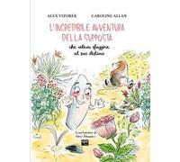 L'incredibile avventura della supposta che voleva sfuggire al suo destino. Ediz. illustrata