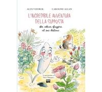 L'incredibile avventura della supposta che voleva sfuggire al suo destino. Ediz. illustrata