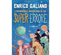 L'INCREDIBILE AVVENTURA DI UN SUPER-ERRORE - GALIANO ENRICO - Salani