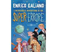 L'incredibile avventura di un super-errore - Galiano Enrico