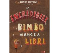 L'incredibile bimbo mangia libri. Libro pop-up. Ediz. a colori
