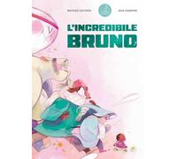 L'incredibile Bruno. Ediz. a colori