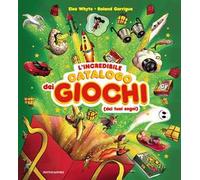 L'incredibile catalogo dei giochi dei tuoi sogni. Ediz. a colori