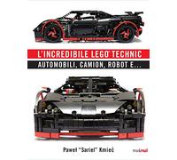 L'incredibile Lego® Technic. Automobili, camion, robot e...