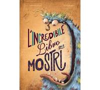 L'incredibile libro dei mostri. Ediz. a colori