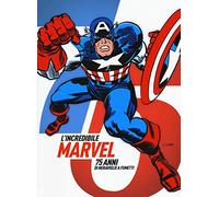 L'incredibile Marvel. 75 anni di meraviglie a fumetti. Catalogo della mostra (Napoli, 30 aprile-3 maggio 2015). Ediz. illustrata