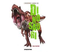 L'incredibile mondo dei dinosauri. Ediz. illustrata