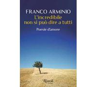 L'incredibile non si può dire a tutti. Poesie d'amore